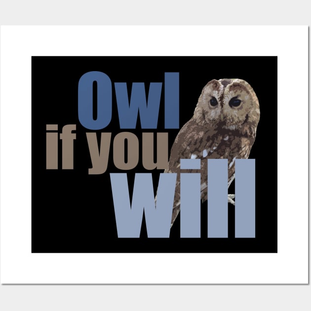 I will if you will - owl if you will Wall Art by ownedandloved